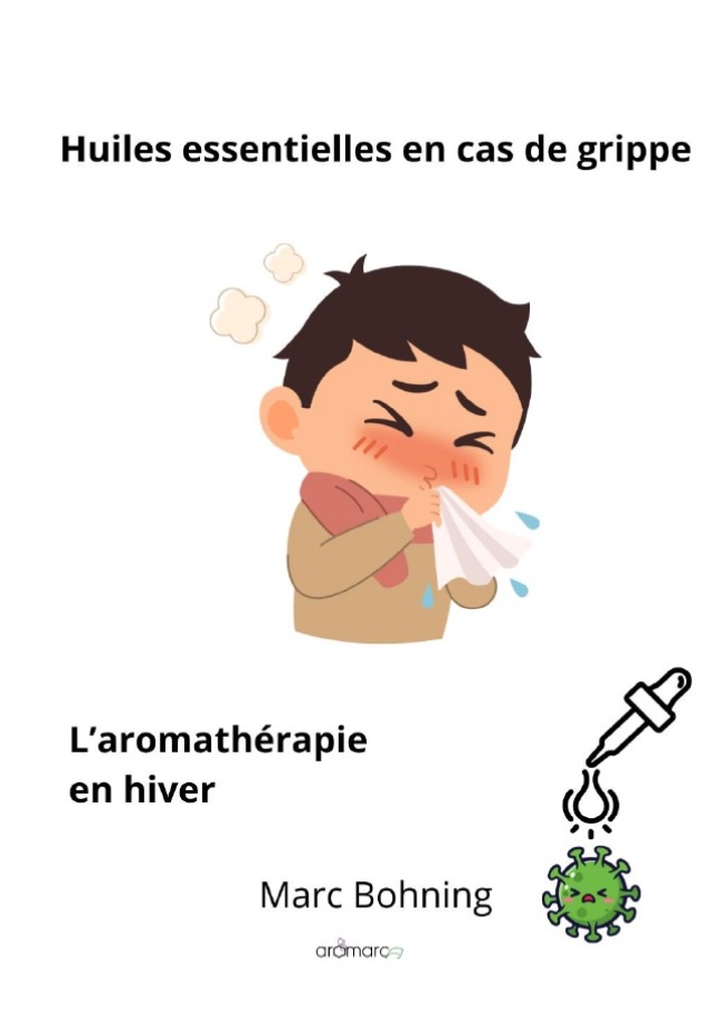 Huiles essentielles en cas de grippe - L'aromathérapie en hiver - Livre - Marc Bohning